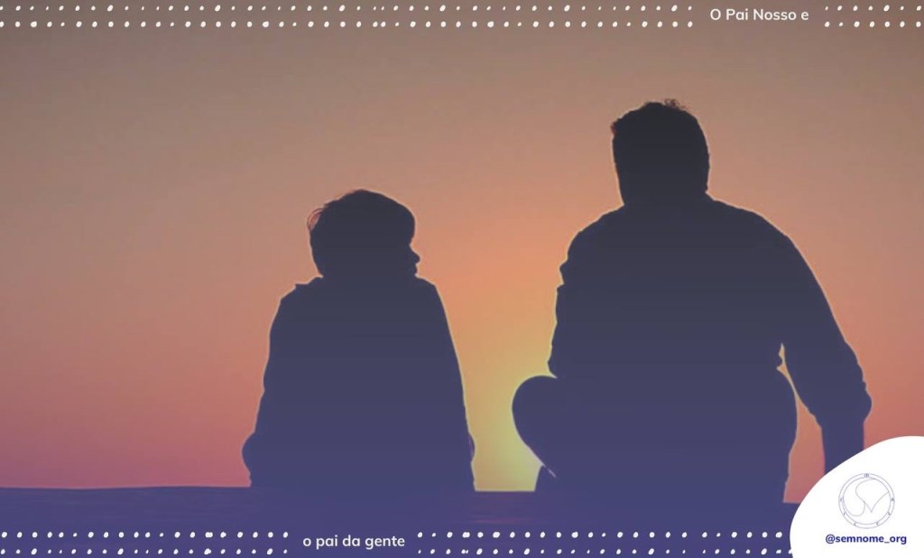 O Pai Nosso e o pai da gente